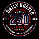 PRE-ORDER Daily Hustle 250th Anniversary Tee | Freedom • Unity • Opportunity